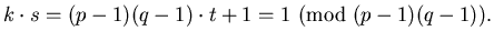 ks=(p-1)(q-1)t+1=1 (mod (p-1)(q-1)
