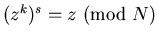 (z^k)^s=z (mod N)