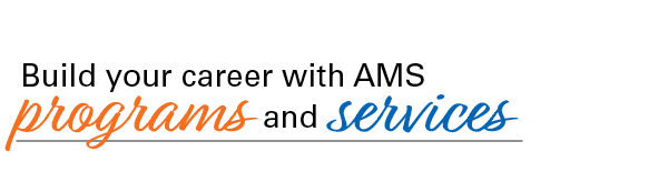 Build your career with AMS: Programs and Services