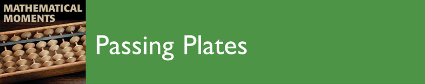 Mathematical Moments: Passing Plates