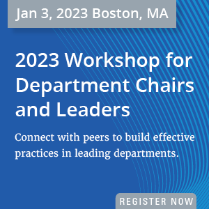January 3, 2023, Boston, MA. 2023 Workshop for Department Chairs and Leaders. Connect with peers to build effective practices in leading departments.