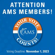 Attention AMS Members! Your Vote Counts! Voting deadline: November 1, 2023